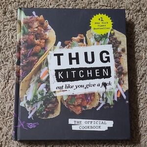 Thug Kitchen: Eat Like You Give a F*ck The Official Cookbook